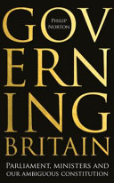 Governing Britain : Parliament, ministers and our ambiguous constitution /