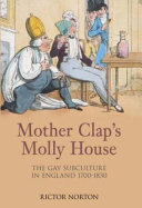 Mother clap's molly house : the gay subculture in England, 1700-1830 /