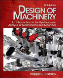 Design of machinery : an introduction to the synthesis and analysis of mechanisms and machines /