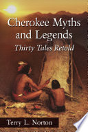 Cherokee myths and legends : thirty tales retold /