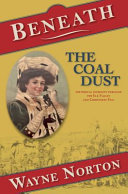 Beneath the coal dust : historical journeys through the Elk Valley and Crowsnest Pass /