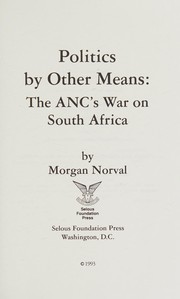 Politics by other means : the ANC's war on South Africa /