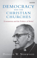 Democracy and the Christian churches : ecumenism and the politics of belief /