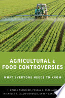 Agricultural and food controversies : what everyone needs to know /