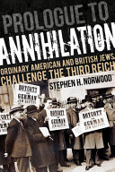Prologue to annihilation : ordinary American and British Jews challenge the Third Reich /