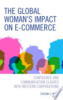 The global woman's impact on e-commerce : confidence and communication clashes with western corporations /