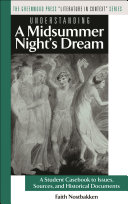 Understanding A midsummer night's dream : a student casebook to issues, sources, and historical documents /