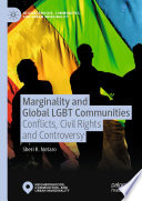 Marginality and global LGBT communities : conflicts, civil rights and controversy /