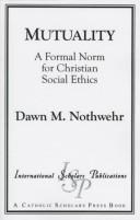 Mutuality : a formal norm for Christian social ethics /