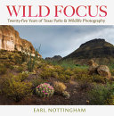 Wild focus : twenty-five years of Texas parks and wildlife photography /