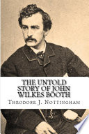 The curse of Cain : the untold story of John Wilkes Booth /