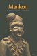 Mankon : arts, heritage and culture from the Mankon Kingdom : catalogue of the Mankon Museum /