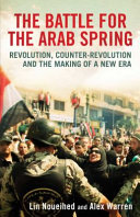 The battle for the Arab Spring : revolution, counter-revolution and the making of a new era /