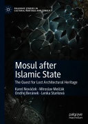 Mosul after Islamic State : the quest for lost architectural heritage /