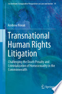 Transnational Human Rights Litigation : Challenging the Death Penalty and Criminalization of Homosexuality in the Commonwealth /
