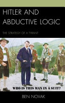 Hitler and abductive logic : the strategy of a tyrant /