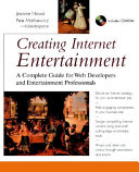 Creating Internet entertainment : [a complete guide for Web developers and entertainment professionals] /