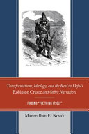 Transformations, ideology, and the real in Defoe's Robinson Crusoe and other narratives : finding "the thing itself" /