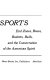 The joy of sports : end zones, bases, baskets, balls, and the consecration of the American spirit /