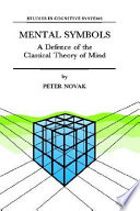 Mental symbols : a defence of the classical theory of mind /