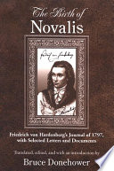 The birth of Novalis : Friedrich von Hardenberg's journal of 1797, with selected letters and documents /