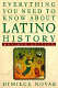 Everything you need to know about Latino history /