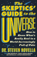 The skeptics' guide to the universe : how to know what's really real in a world increasingly full of fake /
