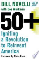50+ : igniting a revolution to reinvent America /