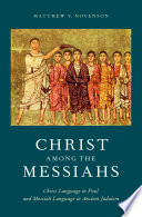 Christ among the messiahs : Christ language in Paul and messiah language in ancient Judaism /