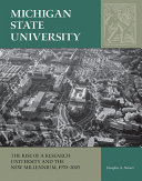 Michigan State University : the rise of a research university and the new millennium, 1970-2005 /