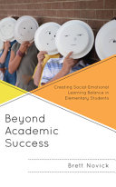 Beyond academic success : creating social-emotional learning balance in elementary students /