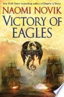 Victory of eagles : [a novel of Temeraire] /