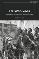 The EOKA cause : nationalism and the failure of Cypriot enosis /