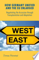 How Germany unified and the EU enlarged : negotiating the accession through transplantation and adaptation /