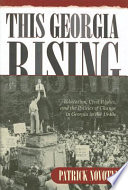 This Georgia rising : education, civil rights, and the politics of change in Georgia in the 1940s /
