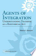 Agents of integration : understanding transfer as a rhetorical act /