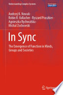 In Sync : The Emergence of Function in Minds, Groups and Societies /