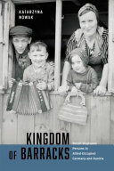 Kingdom of barracks : Polish displaced persons in Allied-occupied Germany and Austria /