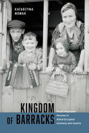 Kingdom of barracks : Polish displaced persons in allied-occupied Germany and Austria /