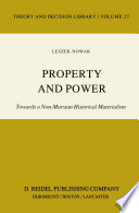 Property and Power : Towards a Non-Marxian Historical Materialism /