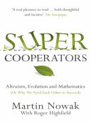 Supercooperators : altruism, evolution, and why we need each other to succeed /