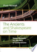 The ancients and Shakespeare on time : some remarks on the war of generations /