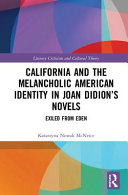 California and the melancholic American identity in Joan Didion's novels : exiled from Eden /