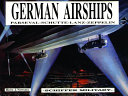German airships : Parseval, Schutte, Lanz, Zeppelin /