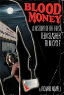 Blood money : a history of the first teen slasher film cycle /
