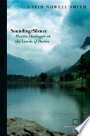 Sounding/silence : Martin Heidegger at the limits of poetics /