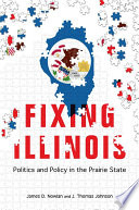 Fixing Illinois : politics and policy in the Prairie State /