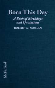Born this day : a book of birthdays and quotations of prominent people through the centuries /