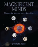 Magnificent minds : sixteen pioneering women of science and medicine /