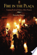 Fire in the plaça : Catalan festival politics after Franco /